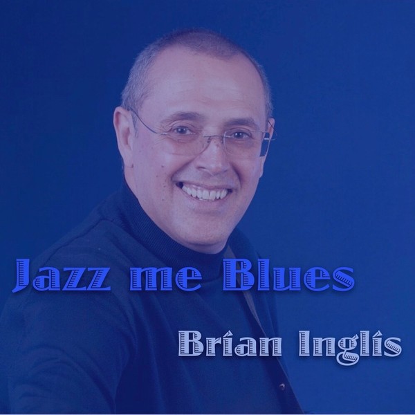 Brian Inglis - Jazz Me Blues (2021)