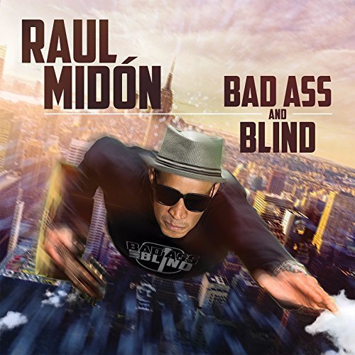 Raul Midon - Bad Ass and Blind (2017)