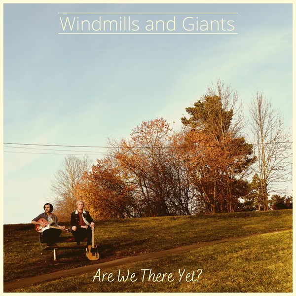 Windmills And Giants - Are We There Yet (2021)