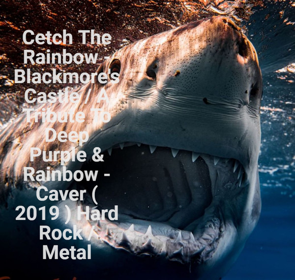 Cetch The Rainbow - Blackmore's Castle / A Tribute To Deep Purple & Rainbow -  Caver ( 2019 ) Hard Rock / Metal
